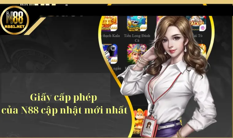 Giấy cấp phép của N88 cập nhật mới nhất Giấy cấp phép của N88 cập nhật mới nhất