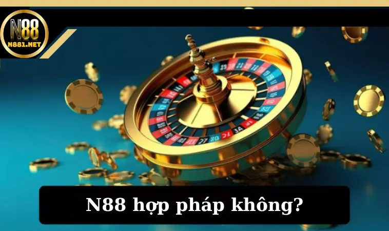 N88 hợp pháp không? N88 hợp pháp không?