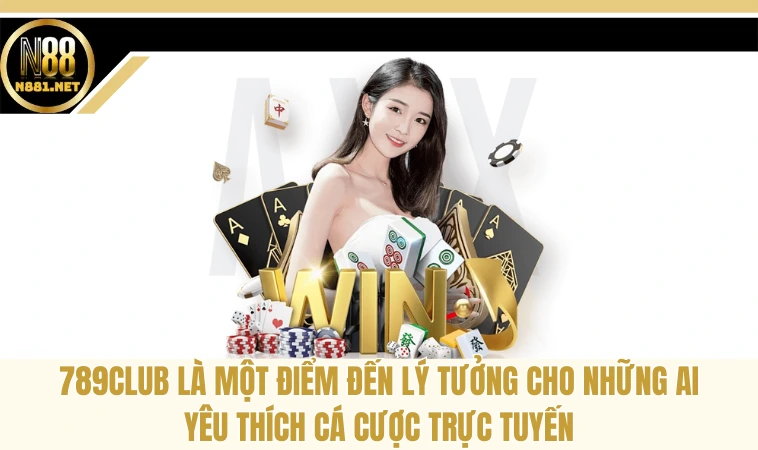 789club - Thế Giới Giải Trí Đổi Thưởng Uy Tín, Chất Lượng 1 789Club là một điểm đến lý tưởng cho những ai yêu thích cá cược trực tuyến
