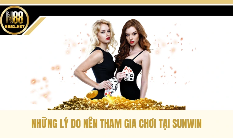 Giới Thiệu Thông Tin Về Nhà Cái Trực Tuyến Sunwin 2 Những lý do nên tham gia chơi tại Sunwin