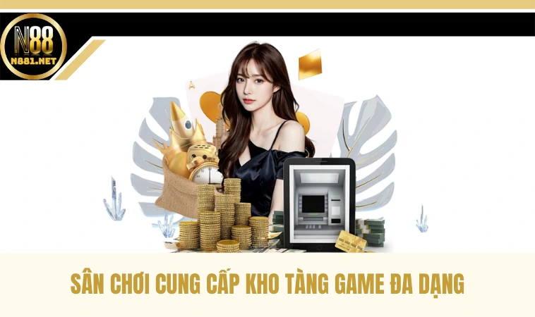 Net88 - Nhà Cái Đứng Đầu Trên Thị Trường Trực Tuyến 2 Sân chơi cung cấp kho tàng game đa dạng