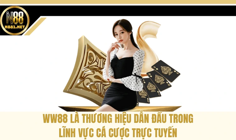 WW88 - Một Nền Tảng Cá Cược Đỉnh Cao, Phù Hợp Cho Game Thủ 1 WW88 là thương hiệu dẫn đầu trong lĩnh vực cá cược trực tuyến